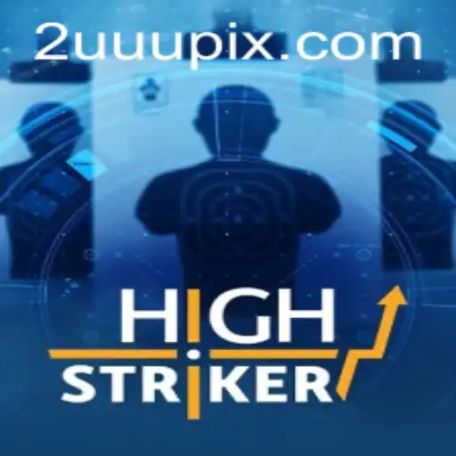 Explore the Exciting World of HighStriker: A Dive into the Game and its Intriguing 2UUU Rule